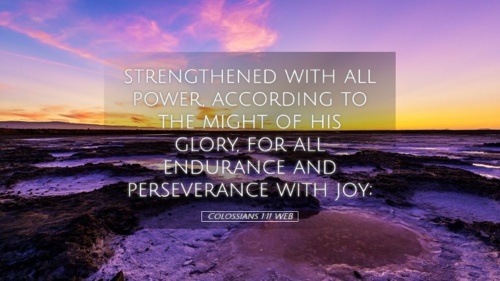 Picture 05 - Colossians 1:11 WEB Desktop Wallpaper - strengthened with all power, according to the - Desktop Bible Verse Wallpaper
