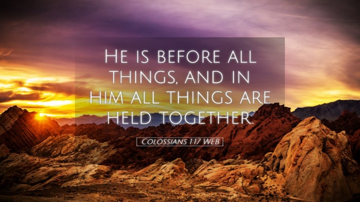 Picture 05 - Colossians 1:17 WEB Desktop Wallpaper - He is before all things, and in him all things - Desktop Bible Verse Wallpaper