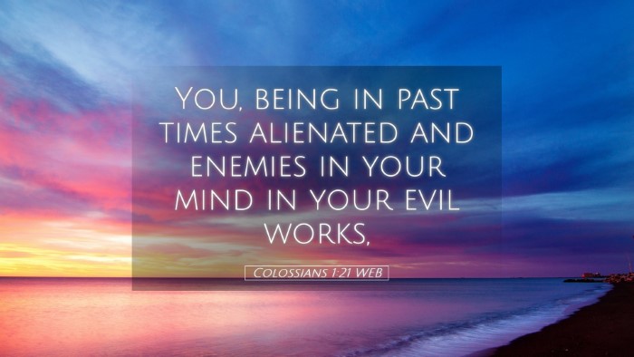 Picture 05 - Colossians 1:21 WEB Desktop Wallpaper - You, being in past times alienated and enemies in - Desktop Bible Verse Wallpaper