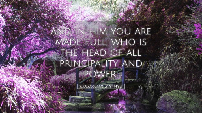 Picture 05 - Colossians 2:10 WEB Desktop Wallpaper - and in him you are made full, who is the head of - Desktop Bible Verse Wallpaper