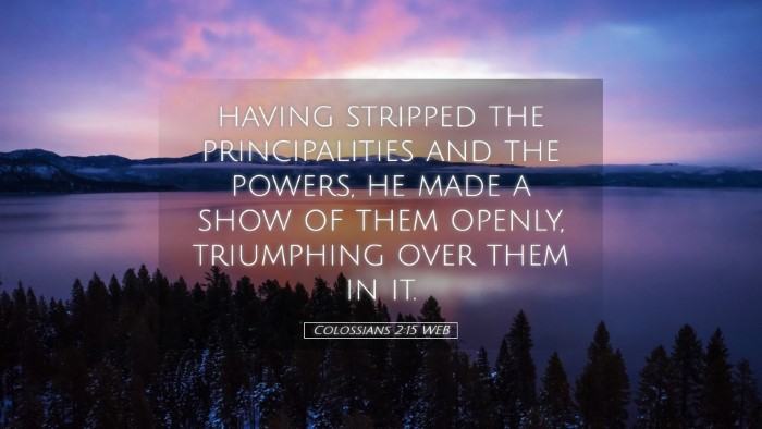 Picture 05 - Colossians 2:15 WEB Desktop Wallpaper - having stripped the principalities and the - Desktop Bible Verse Wallpaper
