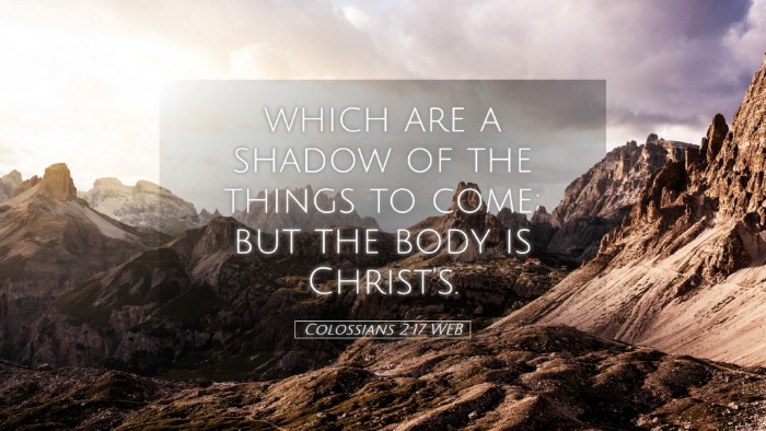 Picture 05 - Colossians 2:17 WEB Desktop Wallpaper - which are a shadow of the things to come; but the - Desktop Bible Verse Wallpaper