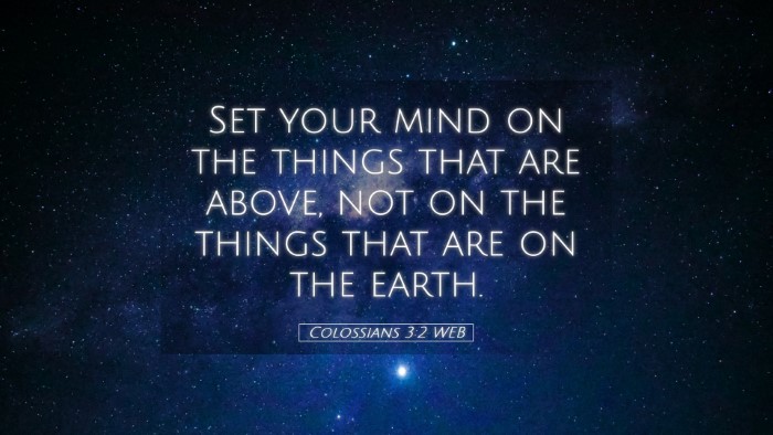 Picture 05 - Colossians 3:2 WEB Desktop Wallpaper - Set your mind on the things that are above, not - Desktop Bible Verse Wallpaper