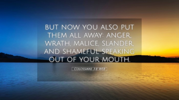 Picture 05 - Colossians 3:8 WEB Desktop Wallpaper - but now you also put them all away: anger, wrath, - Desktop Bible Verse Wallpaper