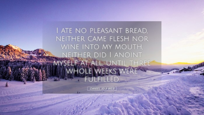 Picture 05 - Daniel 10:3 WEB Desktop Wallpaper - I ate no pleasant bread, neither came flesh nor - Desktop Bible Verse Wallpaper