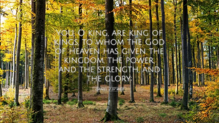 Picture 05 - Daniel 2:37 WEB Desktop Wallpaper - You, O king, are king of kings, to whom the God - Desktop Bible Verse Wallpaper