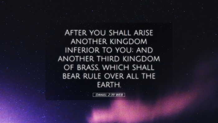 Picture 05 - Daniel 2:39 WEB Desktop Wallpaper - After you shall arise another kingdom inferior to - Desktop Bible Verse Wallpaper