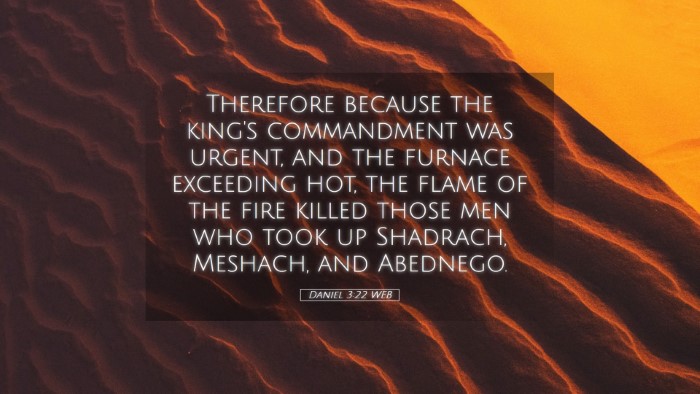 Picture 05 - Daniel 3:22 WEB Desktop Wallpaper - Therefore because the king's commandment was - Desktop Bible Verse Wallpaper
