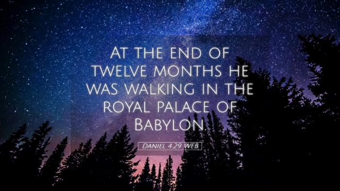 Picture 05 - Daniel 4:29 WEB Desktop Wallpaper - At the end of twelve months he was walking in the - Desktop Bible Verse Wallpaper