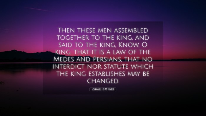 Picture 05 - Daniel 6:15 WEB Desktop Wallpaper - Then these men assembled together to the king, - Desktop Bible Verse Wallpaper