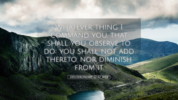 Picture 05 - Deuteronomy 12:32 WEB Desktop Wallpaper - Whatever thing I command you, that shall you - Desktop Bible Verse Wallpaper