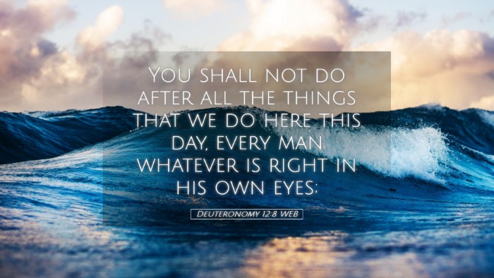 Picture 05 - Deuteronomy 12:8 WEB Desktop Wallpaper - You shall not do after all the things that we do - Desktop Bible Verse Wallpaper