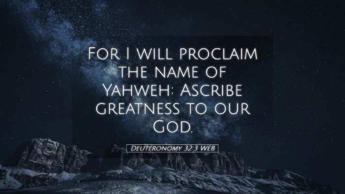Picture 05 - Deuteronomy 32:3 WEB Desktop Wallpaper - For I will proclaim the name of Yahweh: Ascribe - Desktop Bible Verse Wallpaper