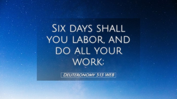 Picture 05 - Deuteronomy 5:13 WEB Desktop Wallpaper - Six days shall you labor, and do all your - Desktop Bible Verse Wallpaper