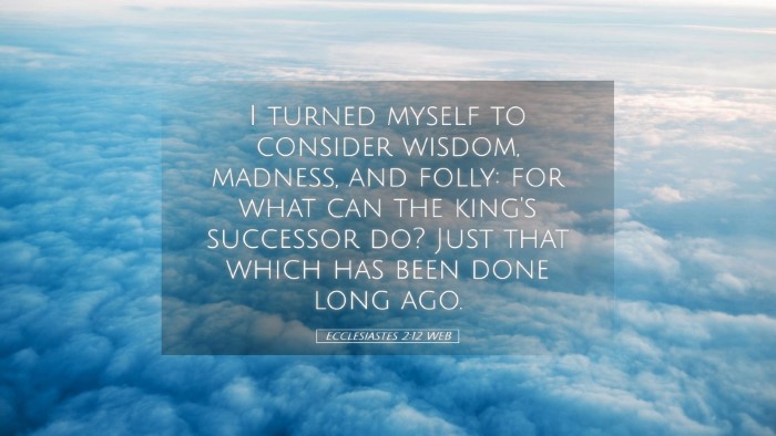 Picture 05 - Ecclesiastes 2:12 WEB Desktop Wallpaper - I turned myself to consider wisdom, madness, and - Desktop Bible Verse Wallpaper