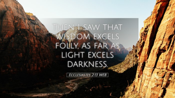 Picture 05 - Ecclesiastes 2:13 WEB Desktop Wallpaper - Then I saw that wisdom excels folly, as far as - Desktop Bible Verse Wallpaper