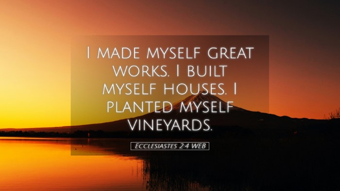 Picture 05 - Ecclesiastes 2:4 WEB Desktop Wallpaper - I made myself great works. I built myself houses. - Desktop Bible Verse Wallpaper
