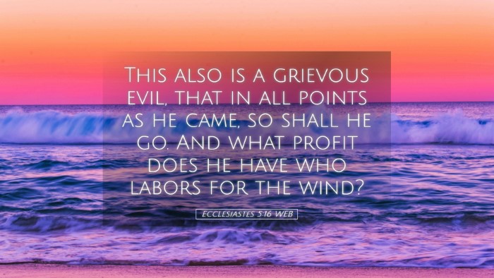Picture 05 - Ecclesiastes 5:16 WEB Desktop Wallpaper - This also is a grievous evil, that in all points - Desktop Bible Verse Wallpaper