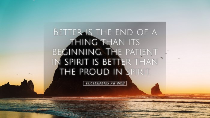 Picture 05 - Ecclesiastes 7:8 WEB Desktop Wallpaper - Better is the end of a thing than its beginning. - Desktop Bible Verse Wallpaper
