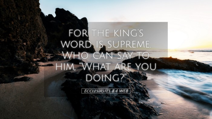 Picture 05 - Ecclesiastes 8:4 WEB Desktop Wallpaper - for the king's word is supreme. Who can say to - Desktop Bible Verse Wallpaper