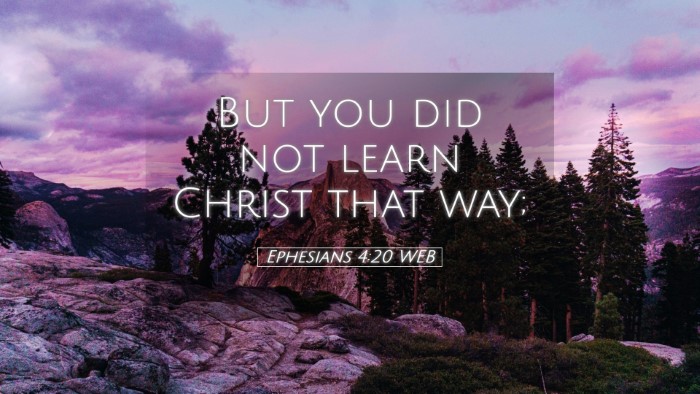 Picture 05 - Ephesians 4:20 WEB Desktop Wallpaper - But you did not learn Christ that - Desktop Bible Verse Wallpaper