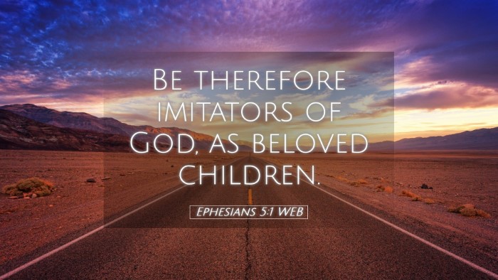 Picture 05 - Ephesians 5:1 WEB Desktop Wallpaper - Be therefore imitators of God, as beloved - Desktop Bible Verse Wallpaper