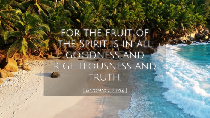 Picture 05 - Ephesians 5:9 WEB Desktop Wallpaper - for the fruit of the Spirit is in all goodness - Desktop Bible Verse Wallpaper