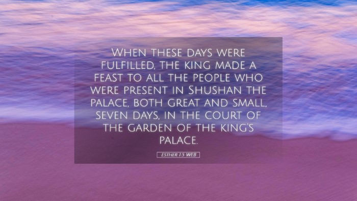 Picture 05 - Esther 1:5 WEB Desktop Wallpaper - When these days were fulfilled, the king made a - Desktop Bible Verse Wallpaper