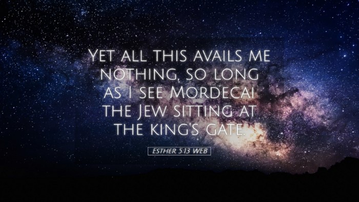 Picture 05 - Esther 5:13 WEB Desktop Wallpaper - Yet all this avails me nothing, so long as I see - Desktop Bible Verse Wallpaper