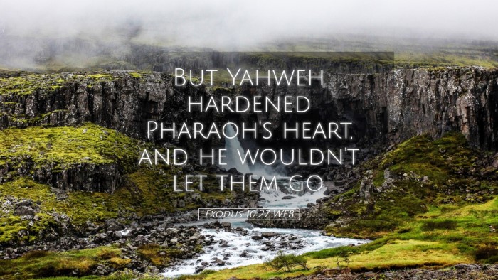 Picture 05 - Exodus 10:27 WEB Desktop Wallpaper - But Yahweh hardened Pharaoh's heart, and he - Desktop Bible Verse Wallpaper