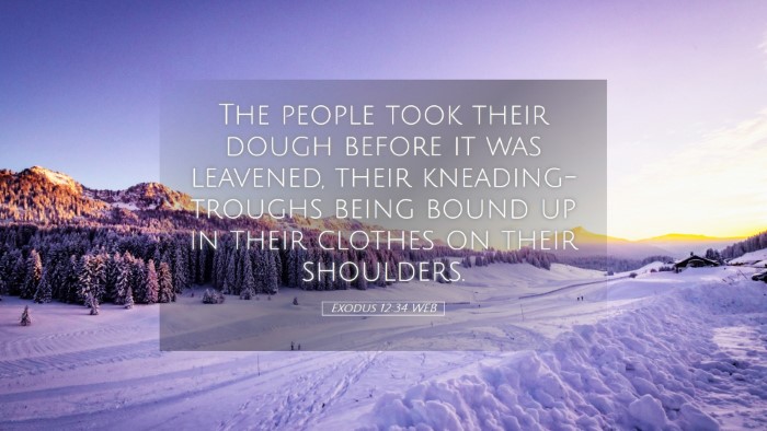 Picture 05 - Exodus 12:34 WEB Desktop Wallpaper - The people took their dough before it was - Desktop Bible Verse Wallpaper