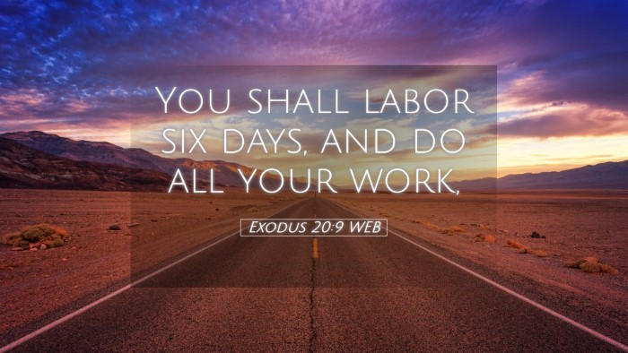 Picture 05 - Exodus 20:9 WEB Desktop Wallpaper - You shall labor six days, and do all your - Desktop Bible Verse Wallpaper