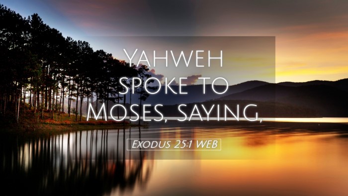Picture 05 - Exodus 25:1 WEB Desktop Wallpaper - Yahweh spoke to Moses, - Desktop Bible Verse Wallpaper