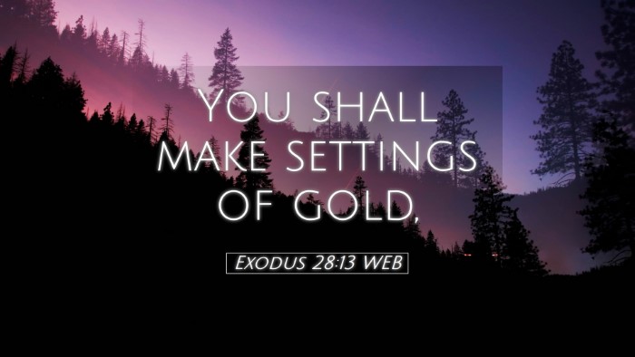 Picture 05 - Exodus 28:13 WEB Desktop Wallpaper - You shall make settings of - Desktop Bible Verse Wallpaper