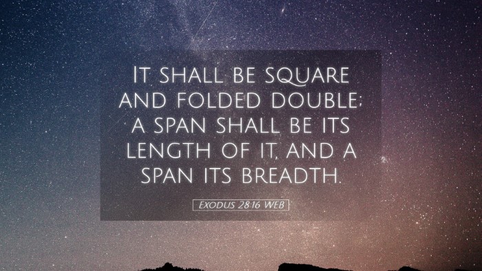Picture 05 - Exodus 28:16 WEB Desktop Wallpaper - It shall be square and folded double; a span - Desktop Bible Verse Wallpaper
