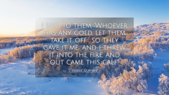 Picture 05 - Exodus 32:24 WEB Desktop Wallpaper - I said to them, 'Whoever has any gold, let them - Desktop Bible Verse Wallpaper