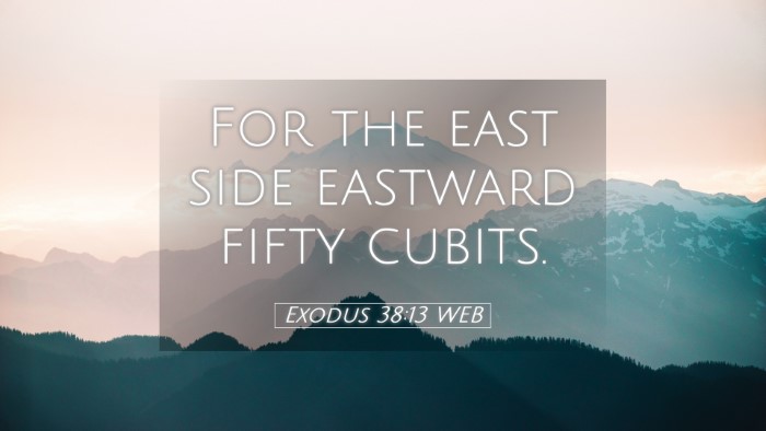 Picture 05 - Exodus 38:13 WEB Desktop Wallpaper - For the east side eastward fifty - Desktop Bible Verse Wallpaper