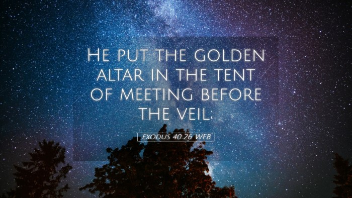 Picture 05 - Exodus 40:26 WEB Desktop Wallpaper - He put the golden altar in the tent of meeting - Desktop Bible Verse Wallpaper