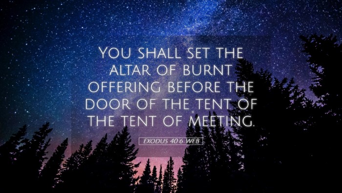 Picture 05 - Exodus 40:6 WEB Desktop Wallpaper - You shall set the altar of burnt offering before - Desktop Bible Verse Wallpaper