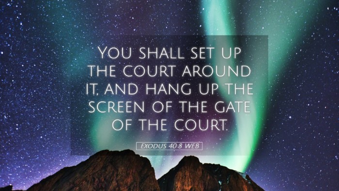 Picture 05 - Exodus 40:8 WEB Desktop Wallpaper - You shall set up the court around it, and hang up - Desktop Bible Verse Wallpaper