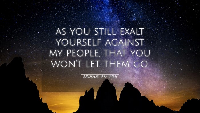 Picture 05 - Exodus 9:17 WEB Desktop Wallpaper - as you still exalt yourself against my people, - Desktop Bible Verse Wallpaper
