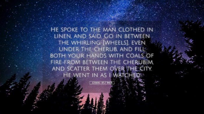 Picture 05 - Ezekiel 10:2 WEB Desktop Wallpaper - He spoke to the man clothed in linen, and said, - Desktop Bible Verse Wallpaper