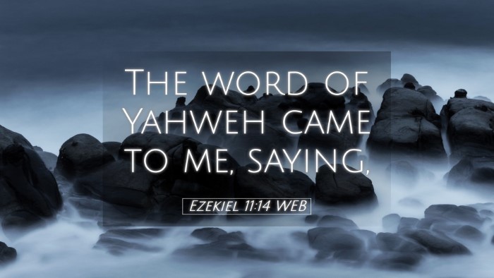 Picture 05 - Ezekiel 11:14 WEB Desktop Wallpaper - The word of Yahweh came to me, - Desktop Bible Verse Wallpaper