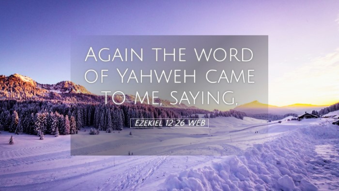 Picture 05 - Ezekiel 12:26 WEB Desktop Wallpaper - Again the word of Yahweh came to me, - Desktop Bible Verse Wallpaper