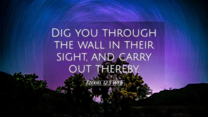Picture 05 - Ezekiel 12:5 WEB Desktop Wallpaper - Dig you through the wall in their sight, and - Desktop Bible Verse Wallpaper