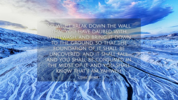 Picture 05 - Ezekiel 13:14 WEB Desktop Wallpaper - So will I break down the wall that you have - Desktop Bible Verse Wallpaper