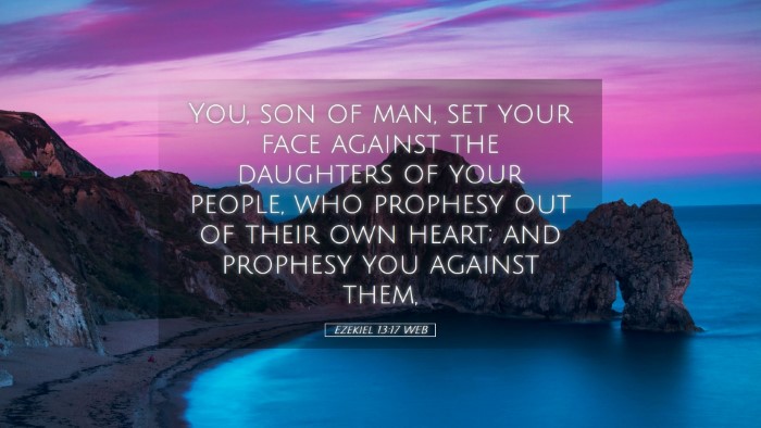 Picture 05 - Ezekiel 13:17 WEB Desktop Wallpaper - You, son of man, set your face against the - Desktop Bible Verse Wallpaper