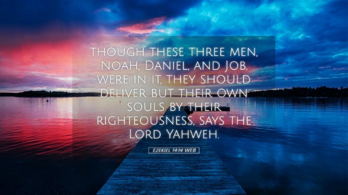 Picture 05 - Ezekiel 14:14 WEB Desktop Wallpaper - though these three men, Noah, Daniel, and Job, - Desktop Bible Verse Wallpaper