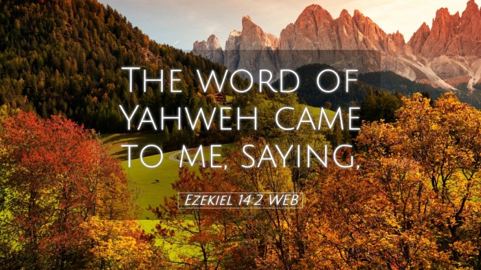 Picture 05 - Ezekiel 14:2 WEB Desktop Wallpaper - The word of Yahweh came to me, - Desktop Bible Verse Wallpaper