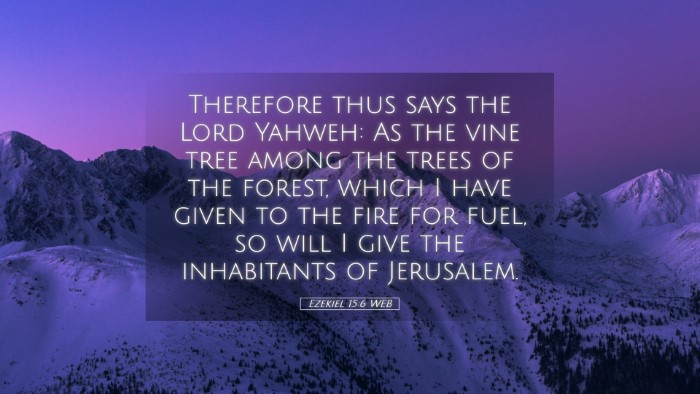 Picture 05 - Ezekiel 15:6 WEB Desktop Wallpaper - Therefore thus says the Lord Yahweh: As the vine - Desktop Bible Verse Wallpaper